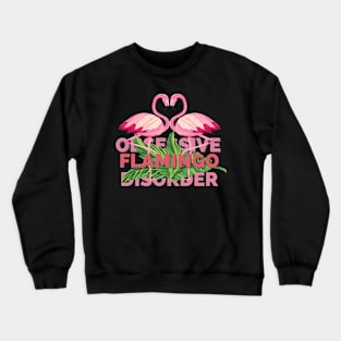 Obsessive Flamingo Disorder Crewneck Sweatshirt